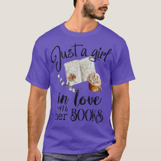 Just A Girl In Love With Her Books Funny Reading B T-Shirt
