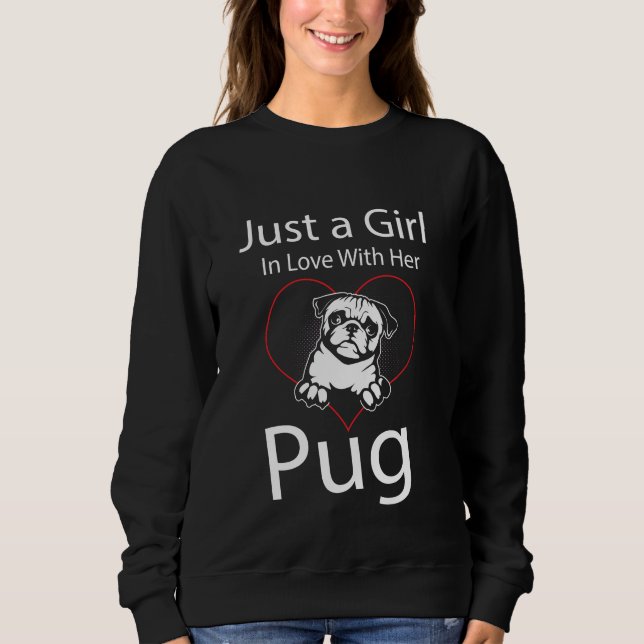 Just A Girl In Love With Her Pug Sweatshirt (Front)