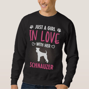 Just A Girl In Love With Her Schnauzer  Schnauzer  Sweatshirt