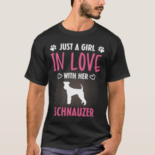 Just A Girl In Love With Her Schnauzer  Schnauzer  T-Shirt