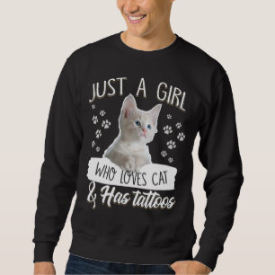 Just A Girl Love Kitty Cat Has Tattoo Gifts Lovers Sweatshirt