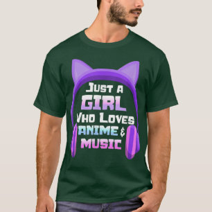 Just a Girl Loves Anime & Music Anime Headphones f T-Shirt