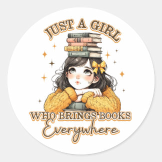 Just a Girl Who Brings Books Everywhere Classic Round Sticker