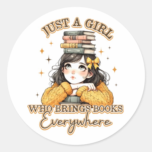 Just a Girl Who Brings Books Everywhere  Classic Round Sticker (Front)
