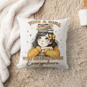 Just a Girl Who Brings Books Everywhere  Cushion