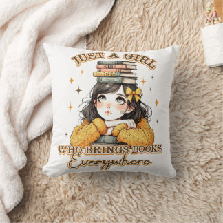 Just a Girl Who Brings Books Everywhere Cushion