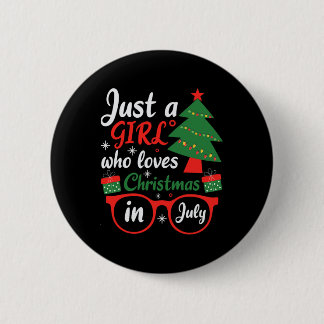 Just A Girl Who Love Christmas In July 6 Cm Round Badge