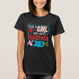 Just A Girl Who Love Christmas In July Summer Vaca T-Shirt