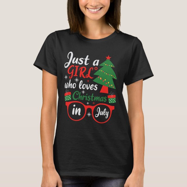 Just A Girl Who Love Christmas In July  T-Shirt (Front)