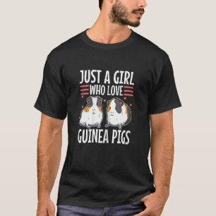 Just A Girl Who Love Guinea Pigs 4 T-Shirt