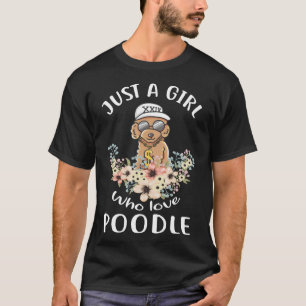 Just A Girl Who Love Poodle Dog Funny Poodle Dog G T-Shirt