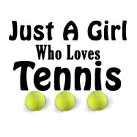 Just a Girl Who Love Tennis