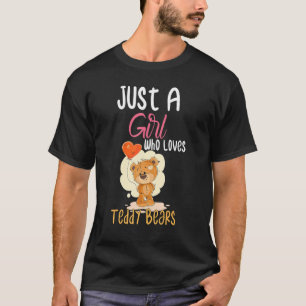 Just A Girl Who Loves A Teddy Bear Little Girls Lo T-Shirt