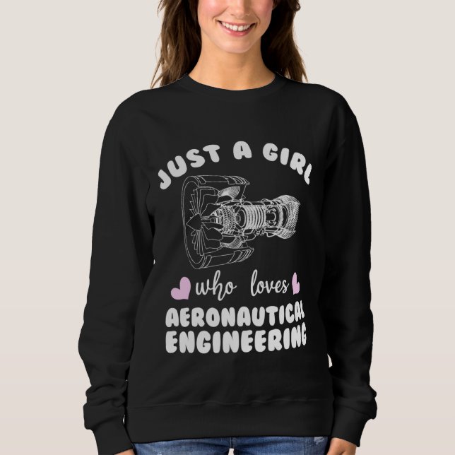 Just a Girl who Loves Aeronautical Engineering Sweatshirt (Front)