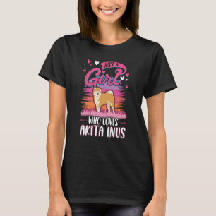 Just a girl who loves Akita Inus Girl T-Shirt