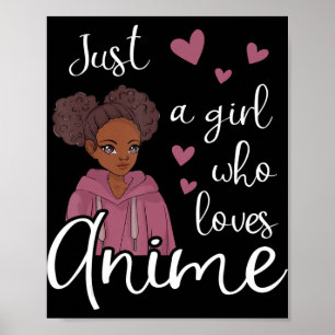 Just a girl who loves Anime African American  Poster