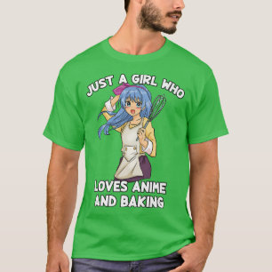 Just A Girl Who Loves Anime And Baking Baker Kawa T-Shirt