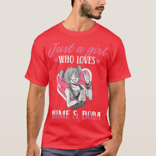 Just a Girl Who Loves Anime and Boba Bubble Tea Bo T-Shirt