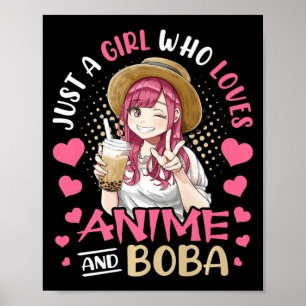 Just A Girl Who Loves Anime And Boba Tea Gift Girl Poster