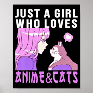 Just A Girl Who Loves Anime And Cats Anime Stuff A Poster