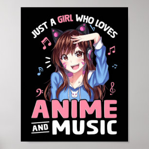 Just A Girl Who Loves Anime and Music Anime Lover  Poster