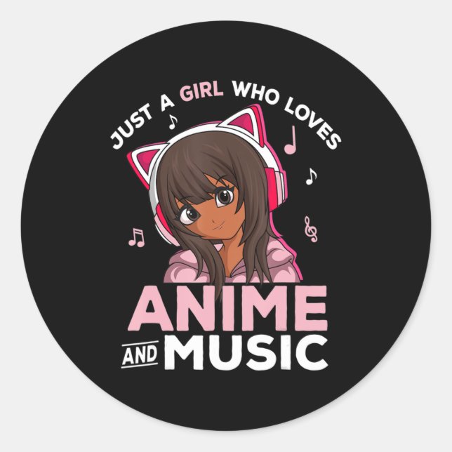 Just A Girl Who Loves Anime and Music Black Girl A Classic Round Sticker (Front)