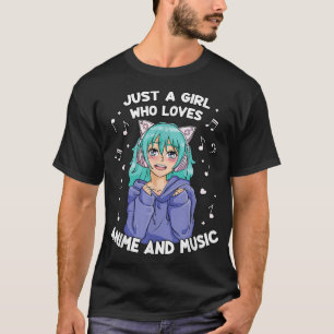 Just A Girl Who Loves Anime And Music Kawaii Otak T-Shirt