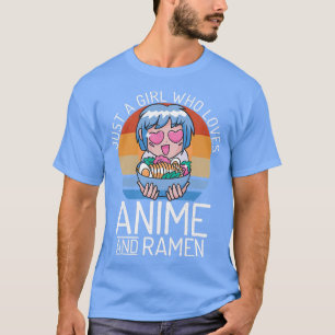 Just A Girl Who Loves Anime And Ramen Funny Anime  T-Shirt