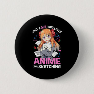 Just A Girl Who Loves Anime And Sketching Anime Lo 6 Cm Round Badge