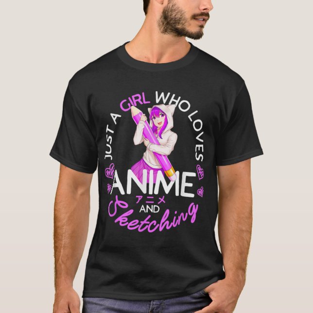 Just a Girl Who Loves Anime and Sketching Anime Me T-Shirt (Front)