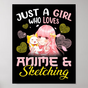 Just A Girl Who Loves Anime and Sketching Drawing Poster