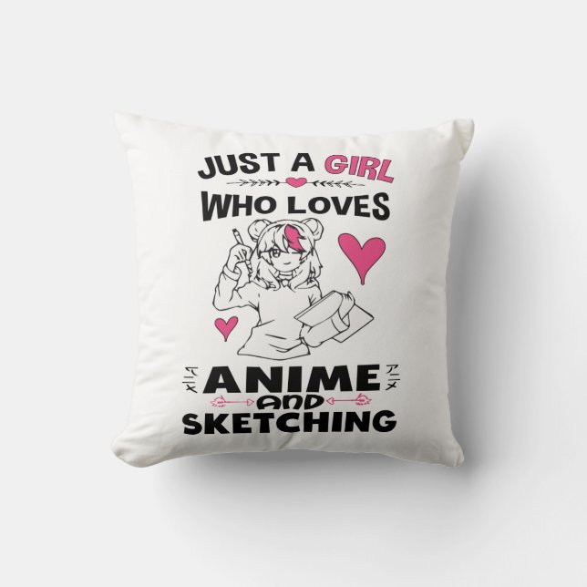 Just A Girl Who Loves Anime and Sketching Girls Cushion (Front)