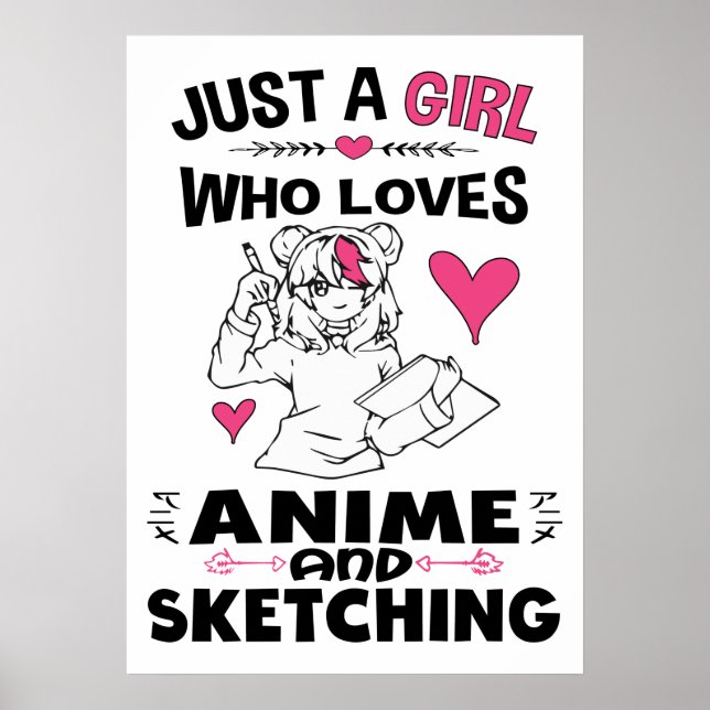 Just A Girl Who Loves Anime and Sketching Girls Poster (Front)