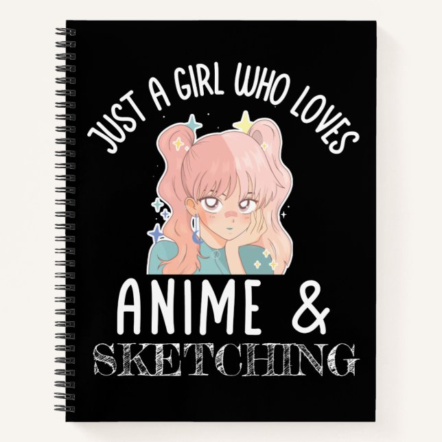 Just a girl who loves Anime And Sketching Notebook (Front)