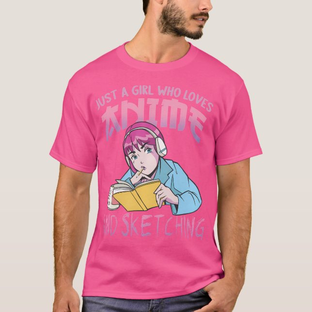Just A Girl Who Loves Anime And Sketching Shirt Fo (Front)