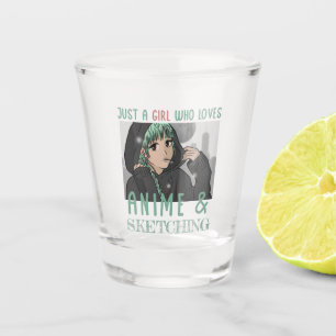 Just a girl who loves Anime And Sketching Shot Glass