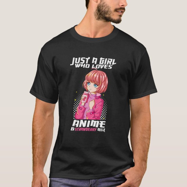 Just A Girl Who Loves Anime And Strawberry Milk Ot T-Shirt (Front)