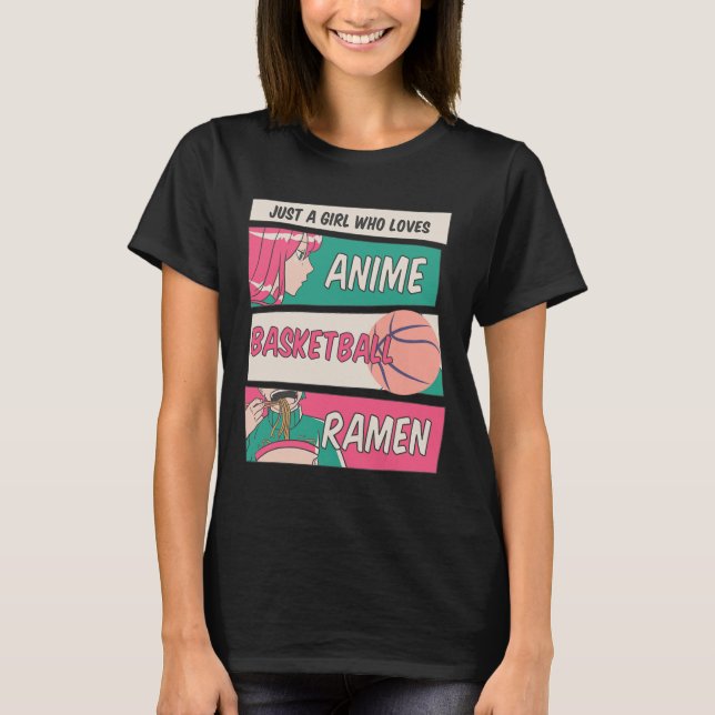 Just A Girl Who Loves Anime Basketball Ramen Kawai T-Shirt (Front)