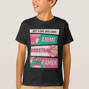 Just A Girl Who Loves Anime Basketball Ramen Kawai T-Shirt