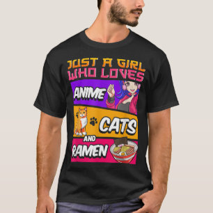 Just A Girl Who Loves Anime Cats And Ramen Girls T T-Shirt