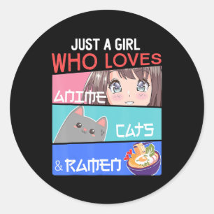 Just A Girl Who Loves Anime Cats Ramen Lover Kawai Classic Round Sticker