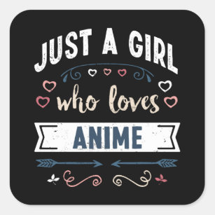 Just a Girl who loves Anime Funny Gifts Square Sticker