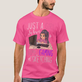 Just A Girl Who Loves Anime Gaming And Sketching A T-Shirt