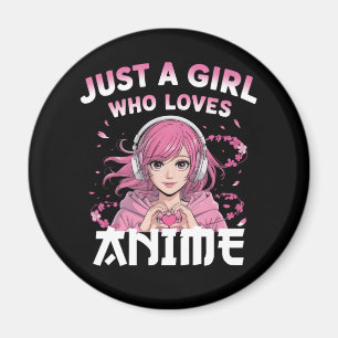 Just a girl who loves anime magnet