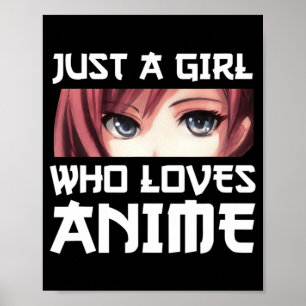 Just A Girl Who Loves Anime Poster