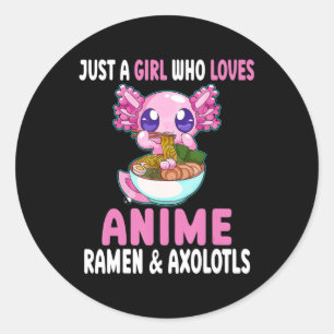 Just a Girl Who Loves Anime Ramen and Axolotls Kaw Classic Round Sticker