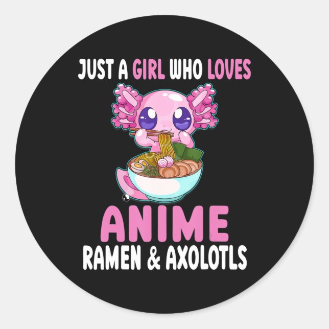 Just a Girl Who Loves Anime Ramen and Axolotls Kaw Classic Round Sticker (Front)