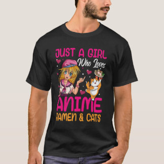 Just A Girl Who Loves Anime Ramen And Cats Cute Ma T-Shirt