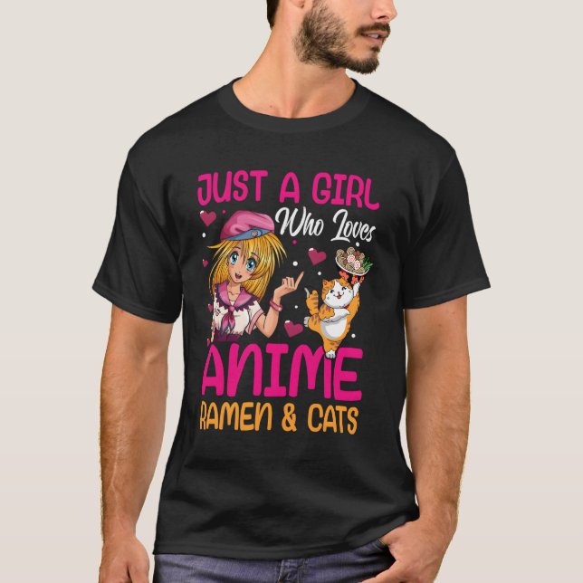 Just A Girl Who Loves Anime Ramen And Cats Cute Ma T-Shirt (Front)