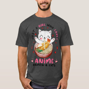 Just a Girl Who Loves Anime Ramen and Cats, Funny T-Shirt